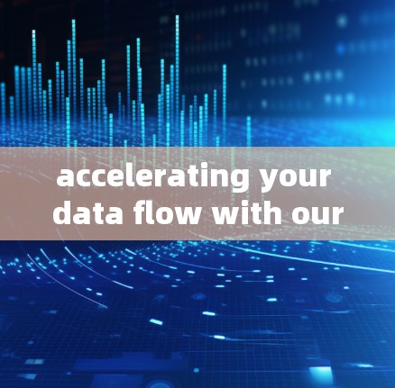 accelerating your data flow with our free VPA acceleration tools