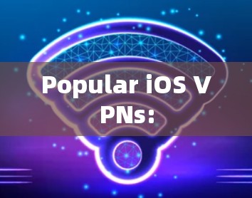 Popular iOS VPNs: